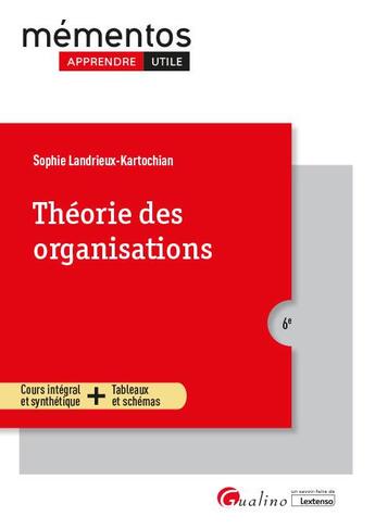 Couverture du livre « Théorie des organisations : une vision vivante et critique des principales théories avec la présentation des différentes écoles de pensée (6e édition) » de Sophie Landrieux-Kartochian aux éditions Gualino