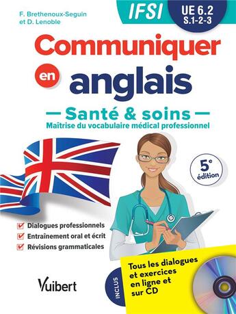 Couverture du livre « Communiquer en anglais ; santé et soins, maîtrise du vocabulaire médical professionnel ; IFSI ; UE6.2 ; S.1-2-3 » de Francy Brethenoux aux éditions Vuibert