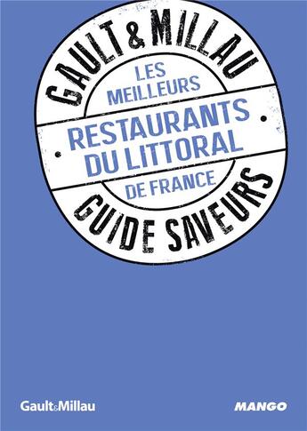 Couverture du livre « GUIDE SAVEURS GAULT & MILLAU : les meilleurs restaurants du littoral de France » de  aux éditions Mango