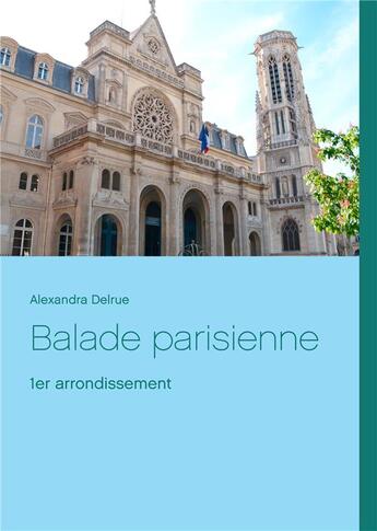 Couverture du livre « Balade parisienne ; 1er arrondissement » de Delrue Alexandra aux éditions Books On Demand