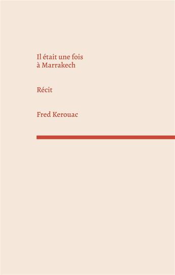 Couverture du livre « Il etait une fois a marrakech - recit » de Kerouac Fred aux éditions Books On Demand