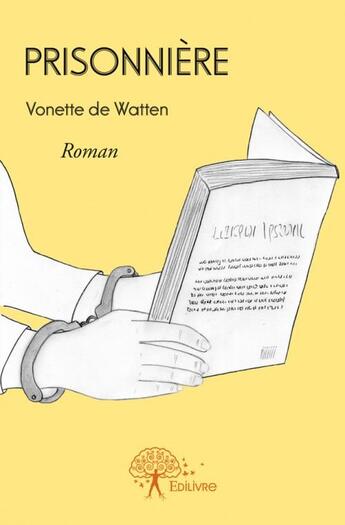 Couverture du livre « Prisonnière » de Vonette De Watten aux éditions Edilivre