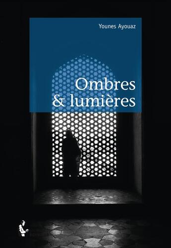 Couverture du livre « Ombres & lumières » de Younes Ayouaz aux éditions Societe Des Ecrivains