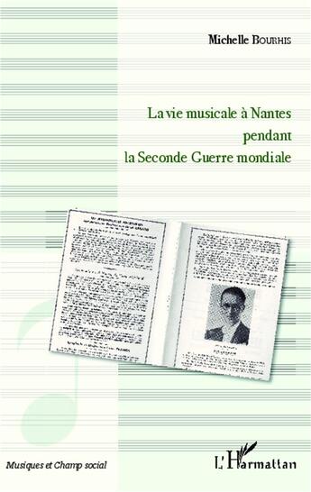 Couverture du livre « La vie musicale à Nantes pendant la Seconde Guerre Mondiale » de Michelle Bourhis aux éditions L'harmattan