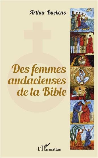 Couverture du livre « Les femmes audacieuses de la bible » de Arthur Buekens aux éditions L'harmattan