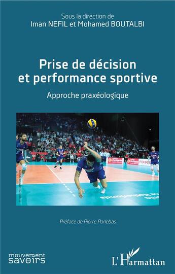 Couverture du livre « Prise de décision et performance sportive ; approche praxéologique » de Iman Nefil et Mohamed Boutalbi aux éditions L'harmattan