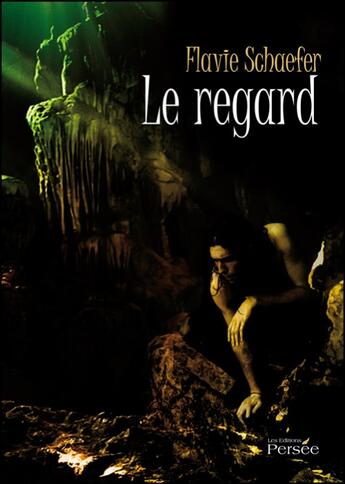 Couverture du livre « Le regard » de Flavie Schaeffer aux éditions Persee