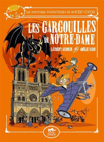 Couverture du livre « Les aventures fantastiques de Sacré Coeur : les gargouilles de Notre-dame » de Laurent Audouin et Amélie Sarn aux éditions Petit Lezard