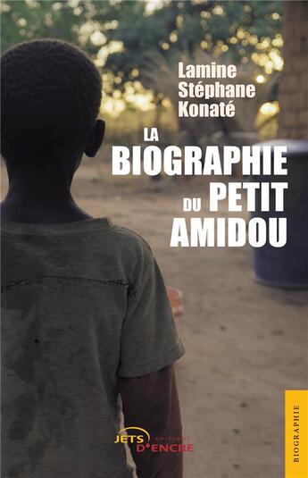 Couverture du livre « La biographie du petit Amidou » de Lamine Stephane Konate aux éditions Jets D'encre