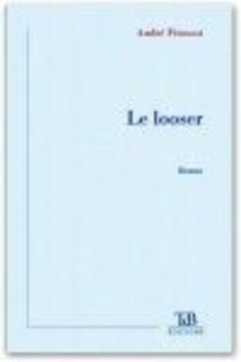 Couverture du livre « Le looser » de Andre Fitoussi aux éditions Tdb