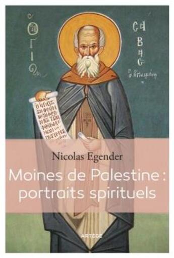 Couverture du livre « Moines de Palestine : portraits spirituels » de Nicolas Egender aux éditions Artege
