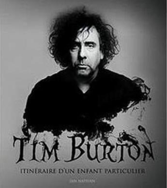 Couverture du livre « Tim Burton, itinéraire d'un enfant particulier » de Ian Nathan aux éditions Huginn & Muninn