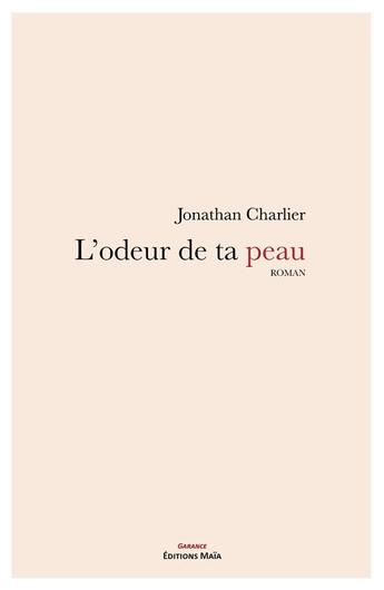 Couverture du livre « L'odeur de ta peau » de Jonathan Charlier aux éditions Editions Maia