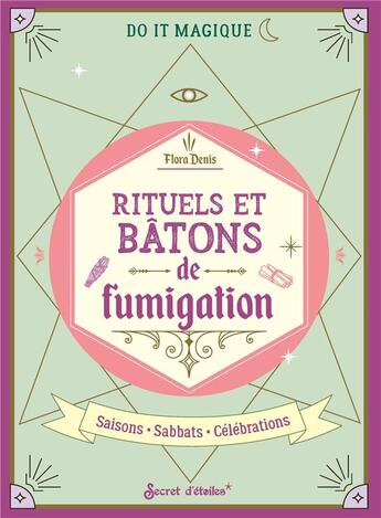 Couverture du livre « Rituels et bâtons de fumigation : saisons, sabbats, célébrations » de Denis Flora aux éditions Secret D'etoiles