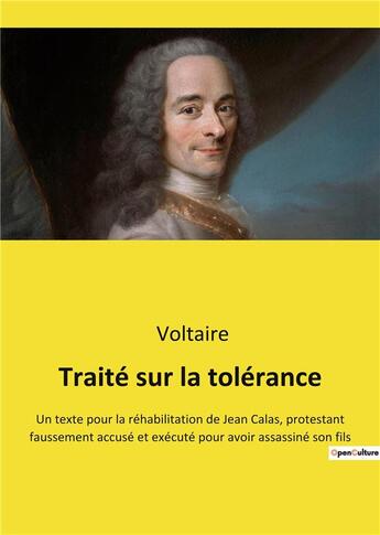 Couverture du livre « Traite sur la tolerance - un texte pour la rehabilitation de jean calas, protestant faussement accus » de Voltaire aux éditions Culturea