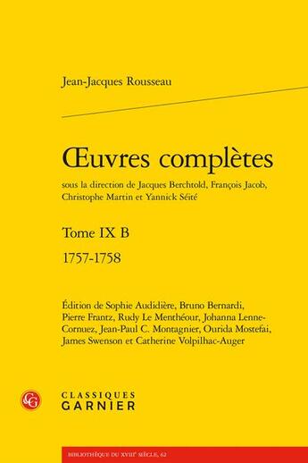 Couverture du livre « Oeuvres complètes Tome 9 B : 1757-1758 » de Jean-Jacques Rousseau aux éditions Classiques Garnier