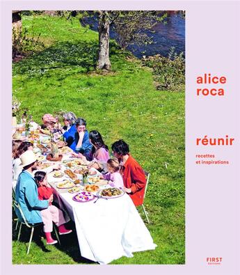 Couverture du livre « Réunir : recettes et inspirations » de Alice Roca aux éditions First