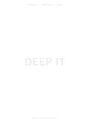 Couverture du livre « Deep It » de Marc-Antoine Mathieu aux éditions Delcourt