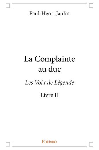 Couverture du livre « La Complainte au duc t.2 » de Paul-Henri Jaulin aux éditions Edilivre