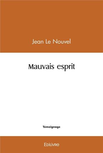 Couverture du livre « Mauvais esprit » de Jean Le Nouvel aux éditions Edilivre