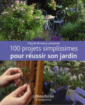 Couverture du livre « 100 projets simplissimes pour réussir son jardin » de  aux éditions Maison Rustique