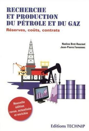 Couverture du livre « Recherche et production du pétrole et du gaz ; réserve, coûts, contrats » de Jean-Pierre Favennec aux éditions Technip