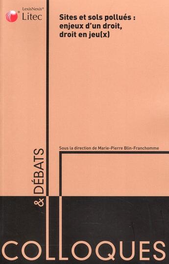 Couverture du livre « Sites et sols pollues : enjeux d'un droit, droit en jeu(x) » de Blin-Franchomme aux éditions Lexisnexis