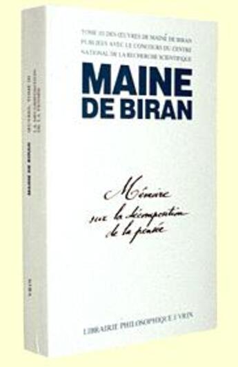 Couverture du livre « Oeuvres complètes Tome 3 ; mémoire sur la décomposition de la pensée ; mémoire sur les rapports de l'idéologie et des mathématiques » de Maine De Biran aux éditions Vrin