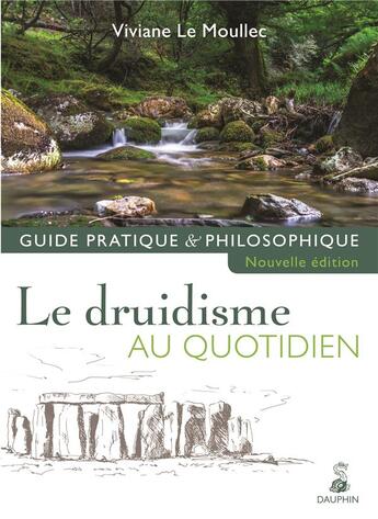 Couverture du livre « Le druidisme au quotidien ; guide pratique et philosophique » de Viviane Le Moullec aux éditions Dauphin