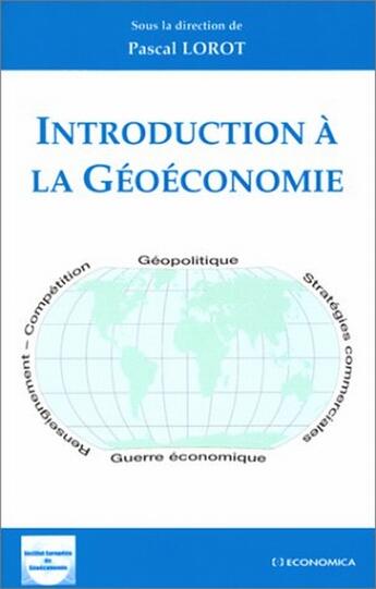 Couverture du livre « INTRODUCTION A LA GEOECONOMIE » de Lorot/Pascal aux éditions Economica