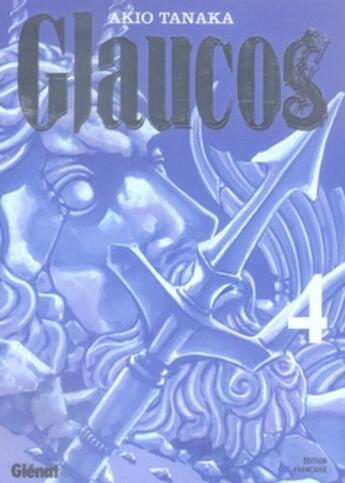 Couverture du livre « Glaucos Tome 4 » de Tanaka aux éditions Glenat