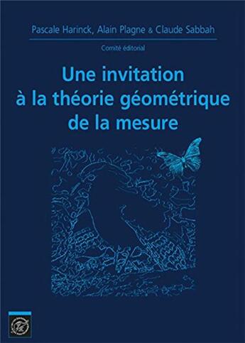 Couverture du livre « Une invitation à la théorie de la mesure (édition 2018) » de Pascale Harinck et Alain Plagne et Claude Sabbah aux éditions Ecole Polytechnique