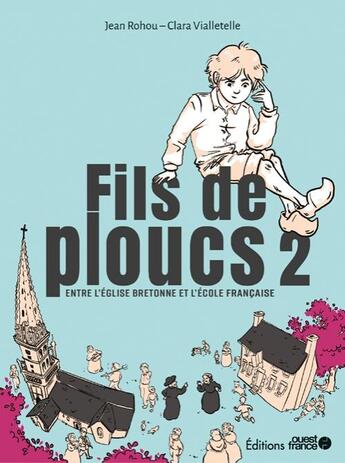 Couverture du livre « Fils de ploucs Tome 2 : Entre l'église bretonne et l'école française » de Clara Vialletelle et Jean Rohou aux éditions Ouest France