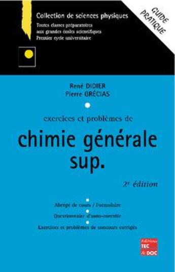 Couverture du livre « Exercices et problèmes de chimie générale Sup. (Guide pratique, 2° Éd.) » de Rene Didier et Pierre Grecias aux éditions Tec Et Doc