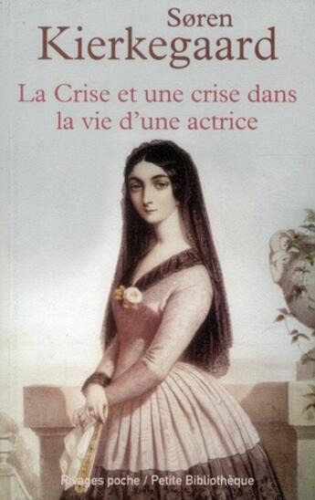 Couverture du livre « La crise et une crise dans la vie d'une actrice » de SØRen Kierkegaard aux éditions Rivages