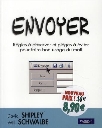 Couverture du livre « Envoyer ; règles à observer et pièges à éviter pour faire bon usage du mail » de David Shipley et Will Schwalbe aux éditions Pearson