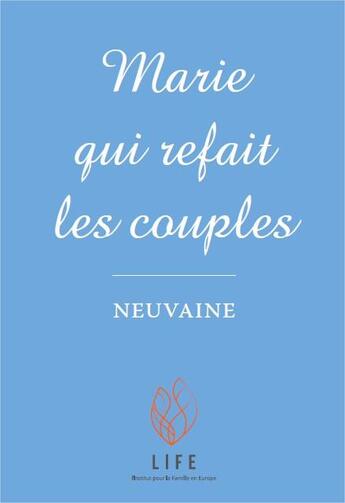 Couverture du livre « Marie qui refait les couples ; neuvaine » de Guillaume D' Alancon aux éditions Life