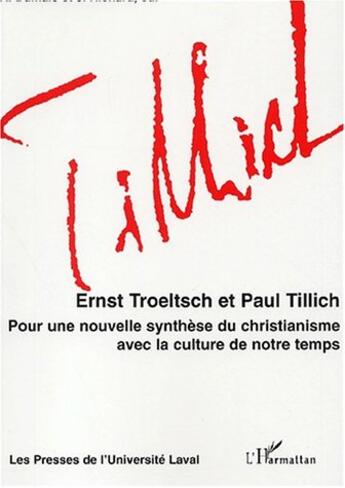 Couverture du livre « ERNST TROELTSCH ET PAUL TILLICH : Pour une nouvelle synthèse du christianisme avec la culture de notre temps » de  aux éditions L'harmattan