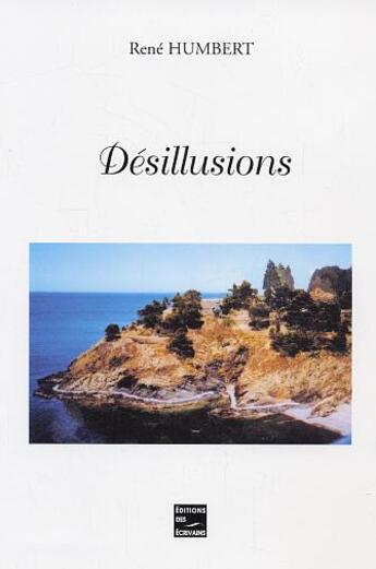 Couverture du livre « Desillusions » de Rene Humbert aux éditions Societe Des Ecrivains