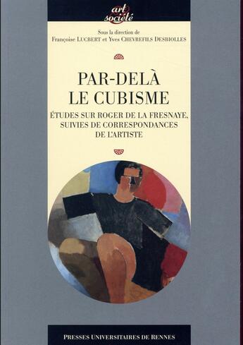 Couverture du livre « Par-delà le cubisme » de Yves Chevrefils Desbiolles et Francoise Lucbert aux éditions Pu De Rennes