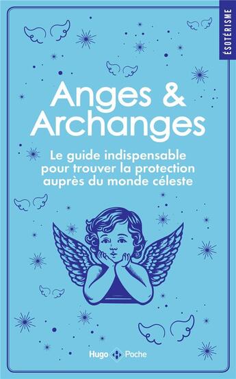 Couverture du livre « Anges et archanges : Le guide indispensable pour trouver la protection auprès du monde céleste » de Stephanie Honore aux éditions Hugo Poche