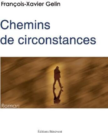 Couverture du livre « Chemins de circonstances » de Francois-Xavier Gelin aux éditions Benevent