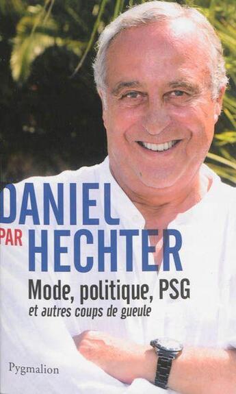 Couverture du livre « Daniel par Hechter » de Daniel Hechter aux éditions Pygmalion