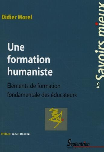 Couverture du livre « Une formation humaniste - elements de formation fondamentale des educateurs » de Pu Septentrion aux éditions Pu Du Septentrion