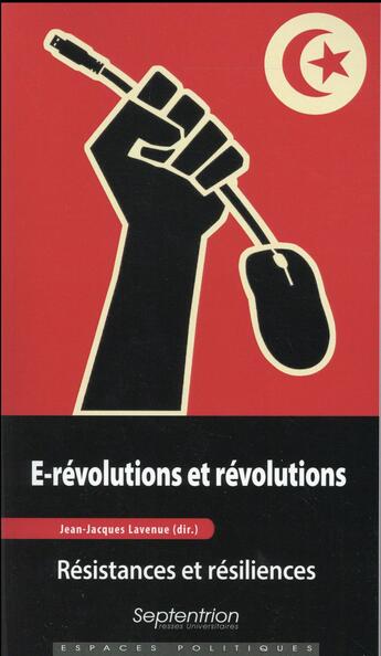 Couverture du livre « E-révolutions et révolutions : Résistances et résiliences » de Jean-Jacques Lavenue aux éditions Pu Du Septentrion