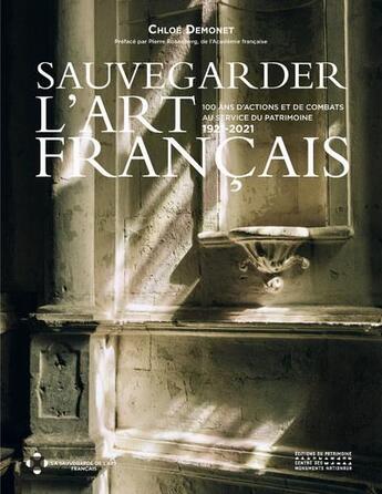 Couverture du livre « Sauvegarder l'art français : 100 ans d'actions et de combats au service du patrimoine 1921-2021 » de Chloe Demonet aux éditions Editions Du Patrimoine