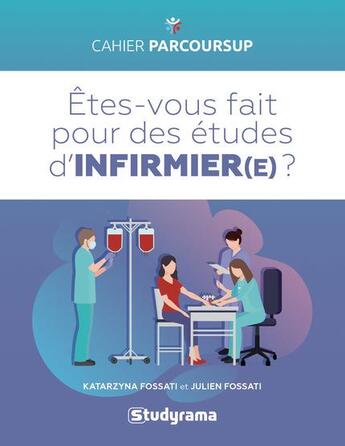 Couverture du livre « Êtes-vous fait pour les études d'infirmier ? » de Julien Fossati et Katarzyna Fossati aux éditions Studyrama