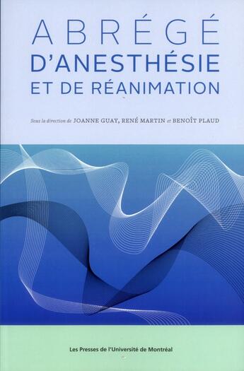 Couverture du livre « Abrégé d'anesthésie et de réanimation » de Joanne Guay et René Martin et Benoit Pleau aux éditions Pu De Montreal