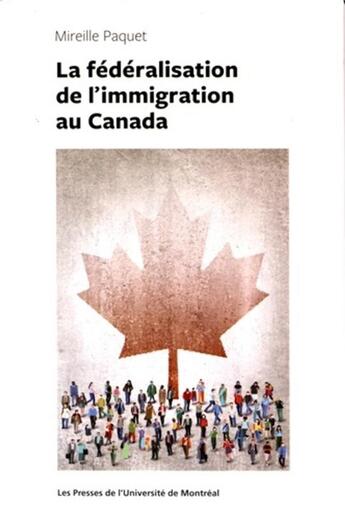 Couverture du livre « La fédéralisation de l'immigration au Canada » de Mireille Paquet aux éditions Pu De Montreal