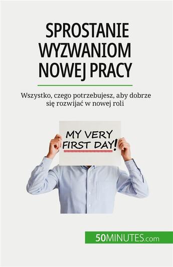 Couverture du livre « Sprostanie wyzwaniom nowej pracy - wszystko, czego potrzebujesz, aby dobrze sie rozwijac w nowej rol » de Benedicte Palluat De aux éditions 50minutes.com